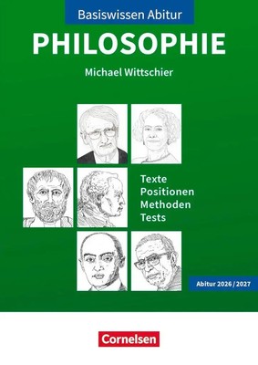 Basiswissen Abitur Philosophie 2026/2027. Texte - Positionen - Methoden -...