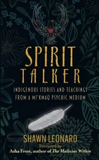 Spirit Talker: Indigenous Stories and Teachings from a Mi’kmaq P