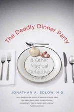 The Deadly Dinner Party: and Other Medical Detective Stories - Paperback - GOOD