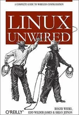 Linux Unwired: A Complete Guide to Wireless Configuration by