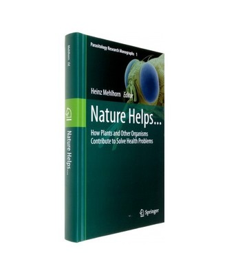 Nature Helps...: How Plants and Other Organisms Contribute to Solve Health Probl
