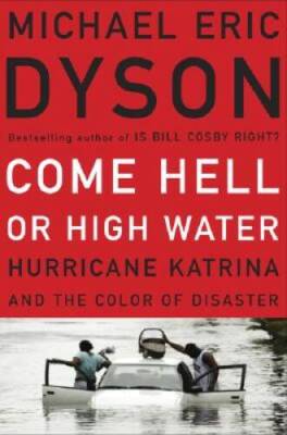 Come Hell or High Water: Hurricane Katrina and the Color of Disaster - GOOD