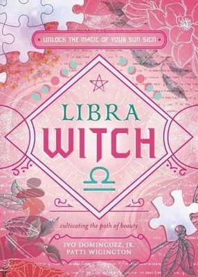 Libra Witch: Unlock the Magic of Your Sun Sign by Patti Wigington Paperback Book