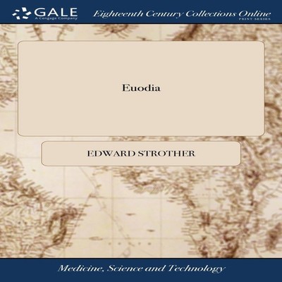 Euodia Or a Discourse on Causes and Cures. In two Parts. The Firs