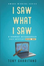 I Saw What I Saw: A Harmony Neighborhood Mystery - Book 1 (A Harmony Neighbo...