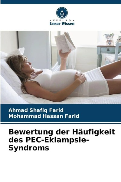 Bewertung Der HäUfigkeit Des Pec-Eklampsie-Syndroms Ahmad Shafiq Farid (U. A.)-image