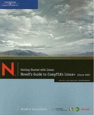 GETTING STARTED WITH LINUX: NOVELL'S GUIDE TO COMPTIA'S By Jason W. Eckert VG 