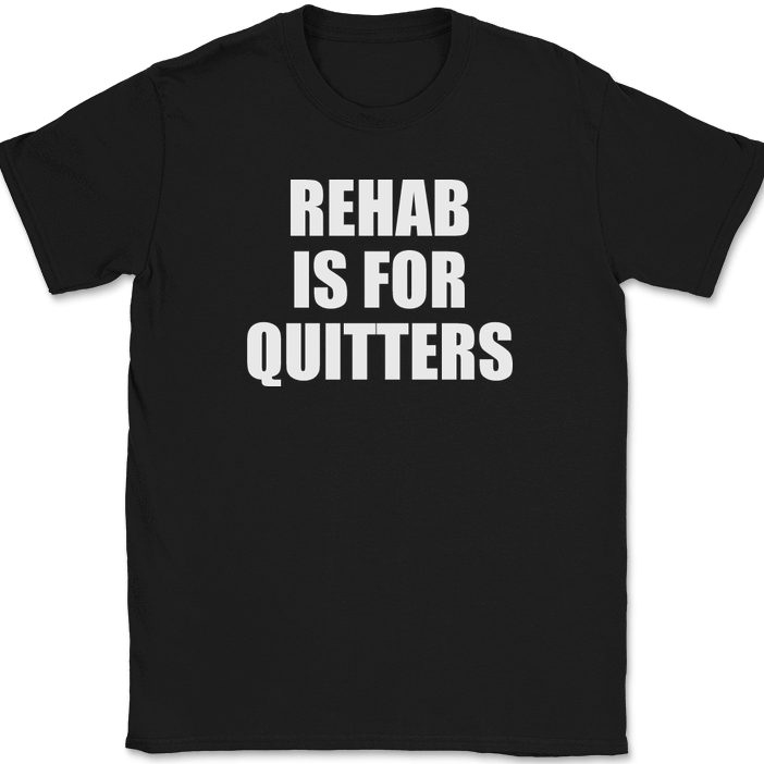 Rehab Is For Quitters T-Shirt Funny Drugs Drinking Sarcastic Humor Tee