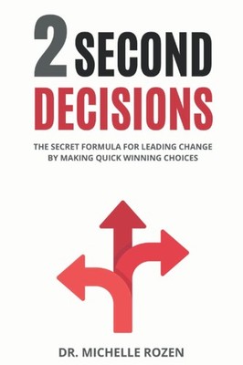 2 Second Decisions: The Secret Formula for Leading Change by Making Quick Wi...