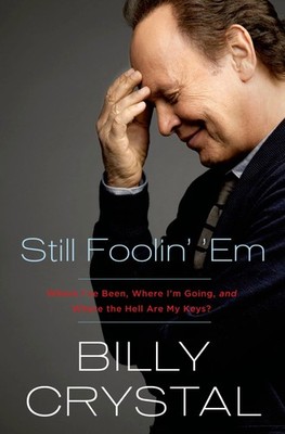 Still Foolin' 'Em: Where I've Been, Where I'm Going, and Where the Hell Are ...