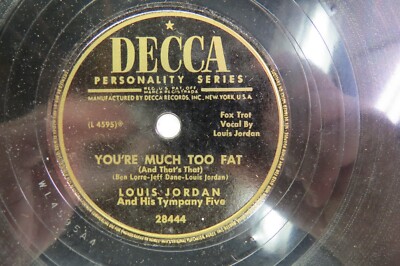 Louis Jordan & Tympany Five- DECCA 28444 - You're Much Too Fat & Friendship
