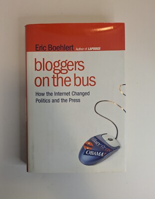 Eric Boehlert, Bloggers on the Bus: How the Internet Changed Politics and the P