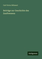 Carl Victor BöHmert | BeiträGe Zur Geschichte Des Zunftwesens | Taschenbuch