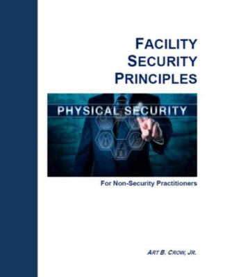 Facility Security Principles For Non-Security Practitioners by Crow, Jr Art B...