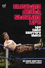 Cheating Death, Stealing Life : The Eddie Guerrero Story by Eddie Guerrero...