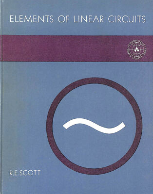 Elements of Linear Circuits by Scott, Ronald E.