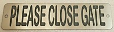 PLEASE CLOSE GATE - Handsome Stainless Steel Sign  Made in USA 5.7" x 1.5"