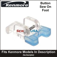 KENMORE Button Sew On Foot Fits All Models With Snap On Shank See Description