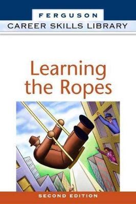 Learning the Ropes (Career Skills Library) by Facts on File