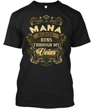 Mana Blood Run Through My Veins T-Shirt Made in the USA Size S to 5XL