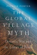 Global Village Myth : Distance, War, and the Limits of Power, Paperback by Po...