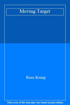 Moving Target By Ross Kemp. 9780753191699