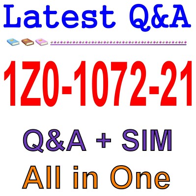 Beste Prüfungs-Übungsmaterial Für 1Z0-1072-21 Exam Q&A+SIM