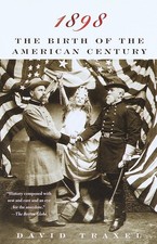 1898: The Birth of the American Century by Traxel