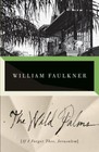 Vintage International: The Wild Palms : If I Forget Thee, Jerusalem by William Faulkner (1995, Paperback)