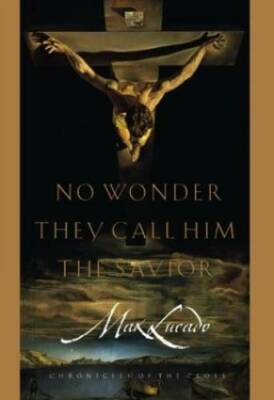 No Wonder They Call Him the Savior: Chronicles of the Cross - Hardcover - GOOD
