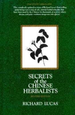 Secrets of the Chinese Herbalists by Richard Lucas