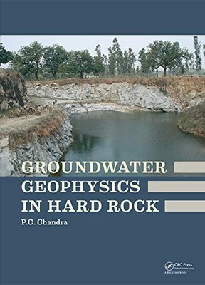 Groundwater Geophysics in Hard Rock by Prabhat Chandra Chandra 9780415664639