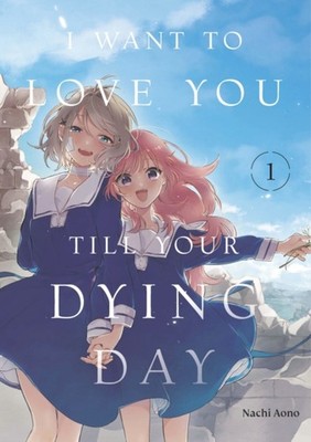 I WANT TO LOVE YOU TILL YOUR DYING DAY 1 by AONO, NACHI Paperback Self Help