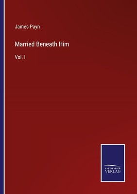 James Payn | Married Beneath Him | Taschenbuch | Englisch (2022) | Vol. I