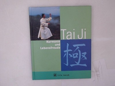 Tai Ji. Harmonie und Lebensfreude Harmonie und Lebensfreude Huang Al Chung-liang