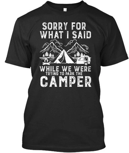 Sorry For What I Said Rv Camping T-Shirt Made in the USA Size S to 5XL