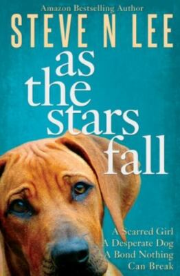 As The Stars Fall: A Heartwarming Dog N- 0955652553, paperback, Steve N Lee, new