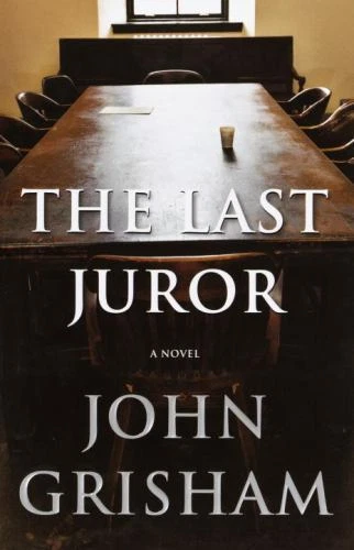 Last Juror : A Novel by John Grisham (2004, Hardcover)