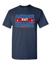 Anyone But Hillary 2016 for President Campaign Election DT Adult T-Shirt Tee