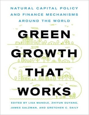 Green Growth That Works : Natural Capital Policy and Finance Mech