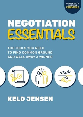 Negotiation Essentials: The Tools You Need to Find Common Ground and Walk Away,