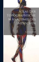 Atlas Der Topographischen Anatomie Des Menschen Volume 5, Emil Zuckerkandl