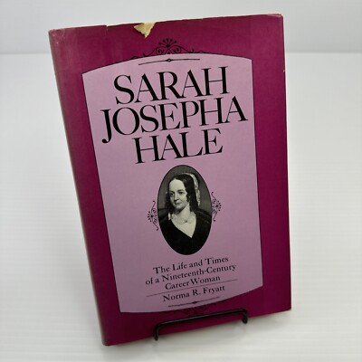Sarah Josepha Hale Life and Times of 19th Century Career Woman Fryatt 1975 HC