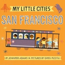 My Little Cities: San Francisco - Board book By Adams, Jennifer - GOOD