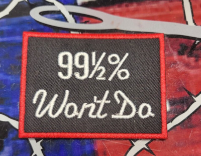 EMBROIDERED 99.5% WON'T DO PATCH (Please Read Ad)