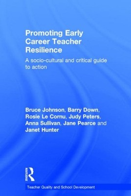 Promoting Early Career Teacher Resilience : A socio-cultural and critical gui...