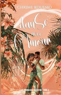 Danse avec l'amour: Les promesses du destin tome 3 by Chrime Kouemo Paperback Bo