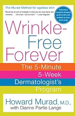 Wrinkle-Free Forever: The 5-Minute 5-Week Dermatologists Program, Murad M.D., Ho