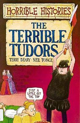 The Terrible Tudors (Horrible Histories) - Paperback By Terry Deary - GOOD