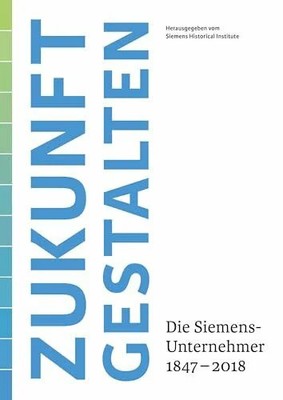 Zukunft gestalten: Die Siemens-Unternehmer 1847 bis 2018 Buch Murmann Publishers